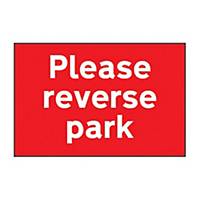 Please Reverse Park  Sign -  1.2mm Recyclable Polypropylene 600mm x 450mm